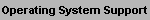 Operating System Support