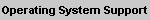 Operating System Support