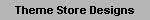 Theme Store Designs