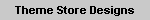 Theme Store Designs